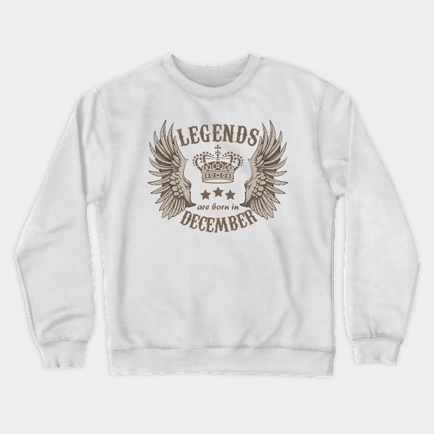 Legends Are Born In December Crewneck Sweatshirt by Dreamteebox